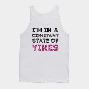 Constant State of Yikes Shirt Tank Top